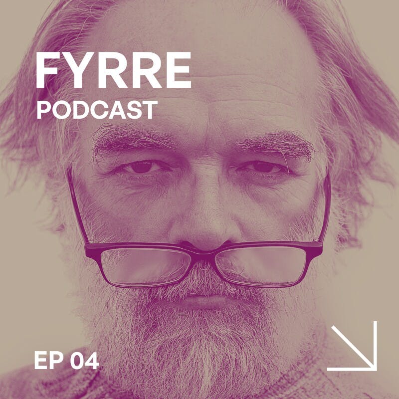 A highly-edited image modified using warm filters showing an elderly man with wide-growing hair and beard and spectacles resting underneath his nose looking at the camera with the words FYRRE PODCAST at the top left and EP 04 at the bottom left and an arrow pointing in the bottom right